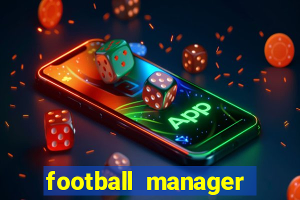 football manager 2019 fm scout